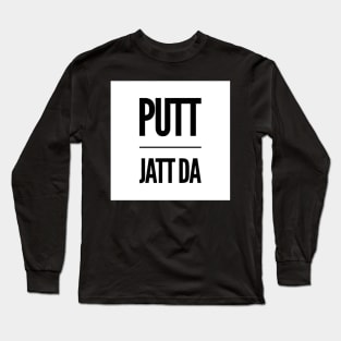 Putt Jatt Da translated means Son of a Farmer. Long Sleeve T-Shirt